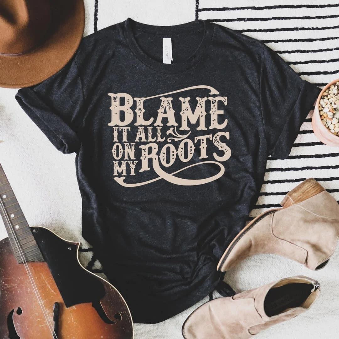 Blame It On My Roots Tee